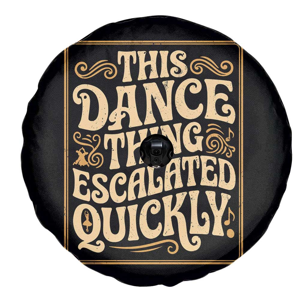 This Dance Thing Escalated Quickly Spare Tire Cover Funny Dance Enthusiast Viral