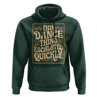 This Dance Thing Escalated Quickly Hoodie Funny Dance Enthusiast Viral