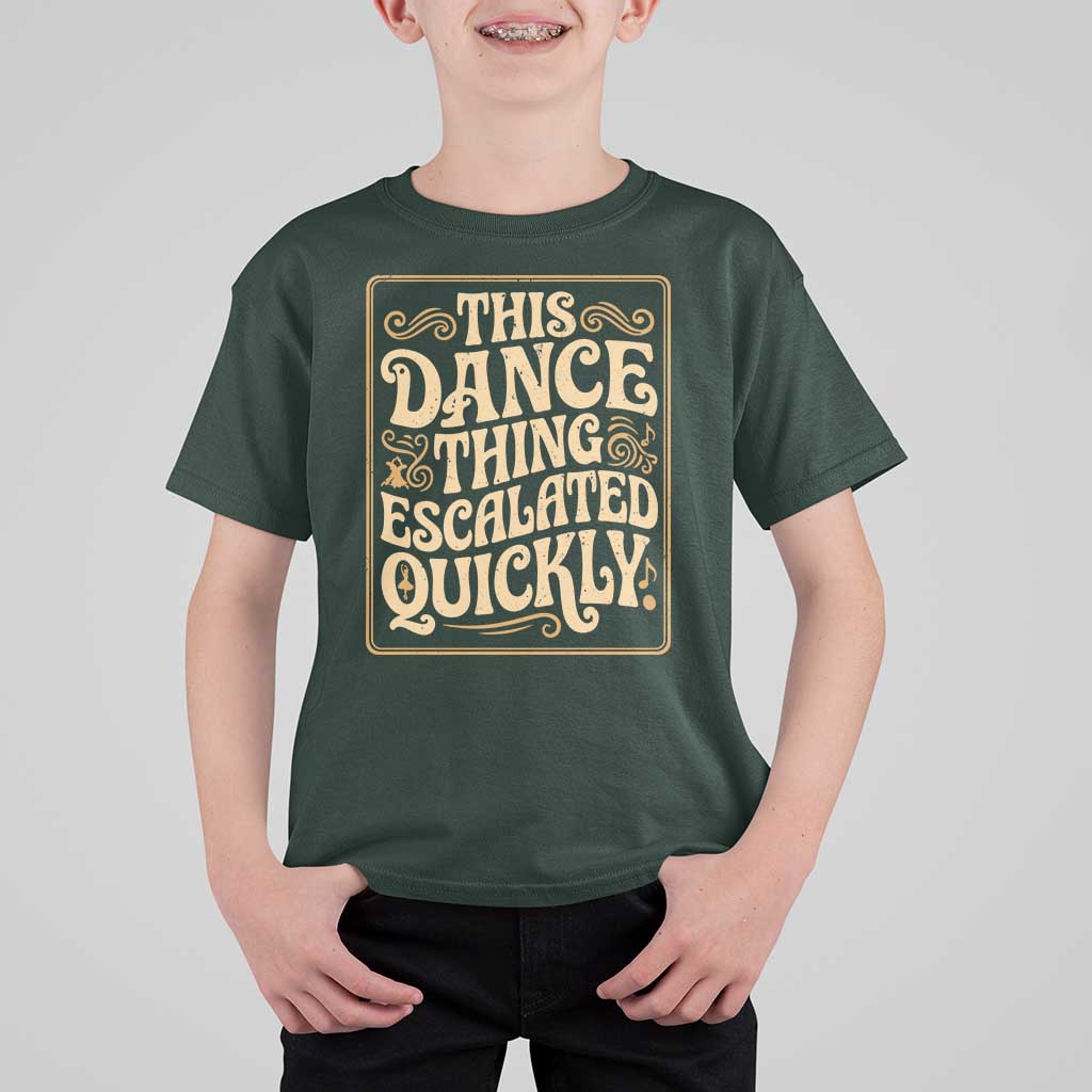 This Dance Thing Escalated Quickly T Shirt For Kid Funny Dance Enthusiast Viral