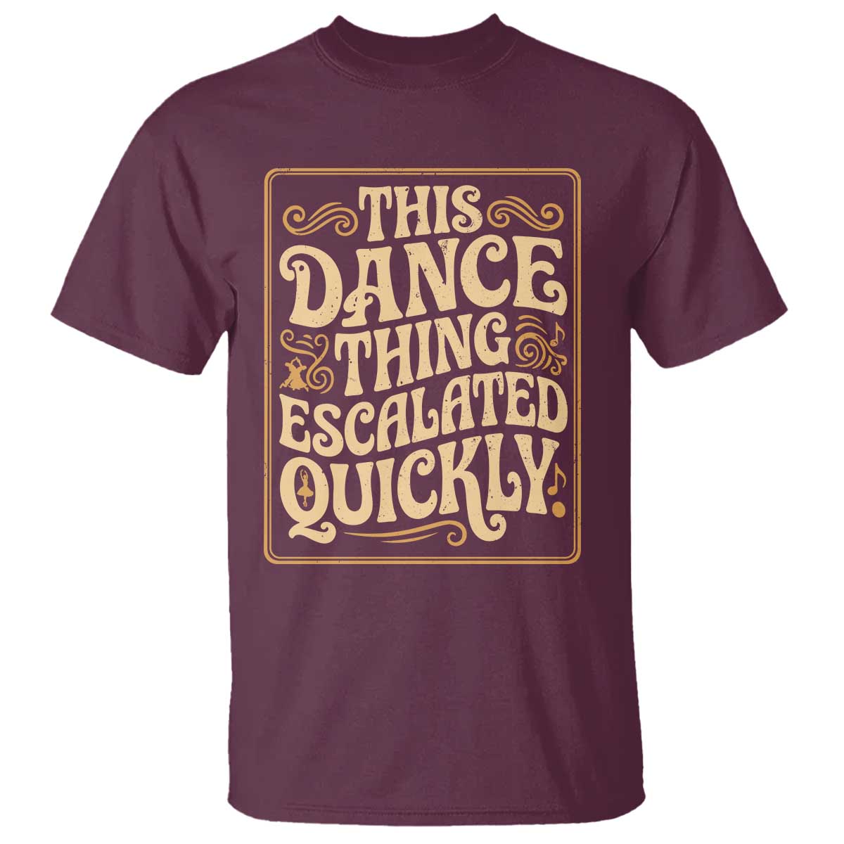 This Dance Thing Escalated Quickly T Shirt Funny Dance Enthusiast Viral