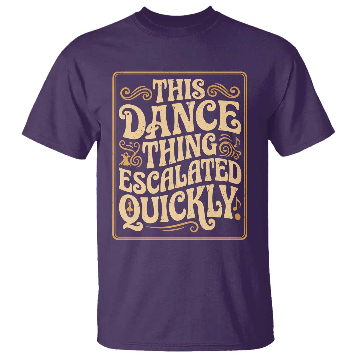 This Dance Thing Escalated Quickly T Shirt Funny Dance Enthusiast Viral