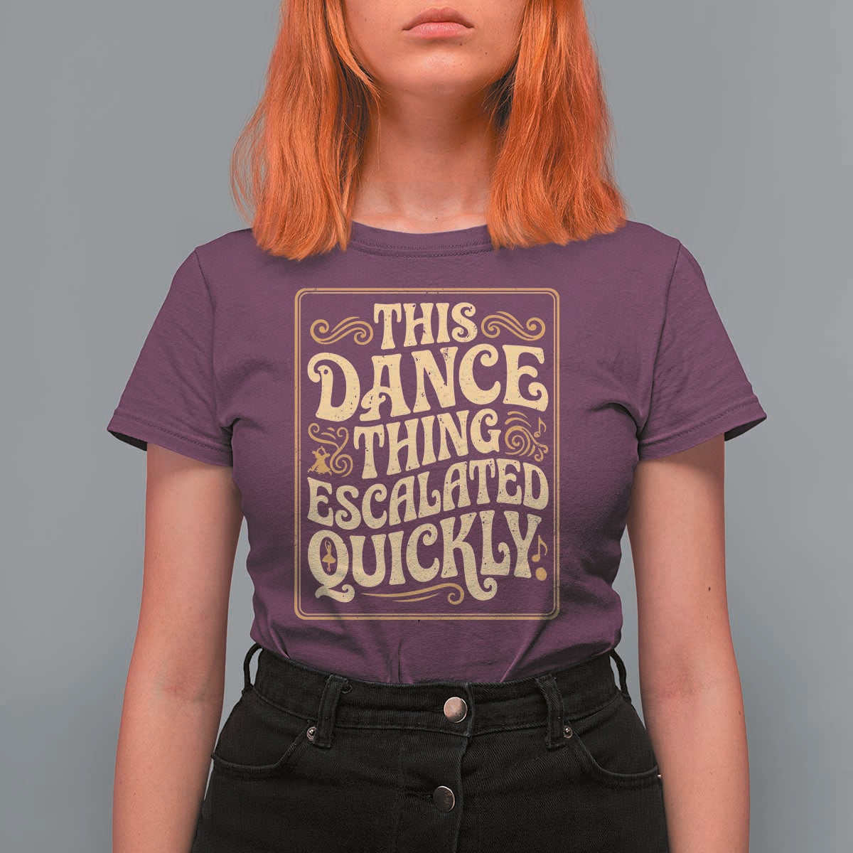This Dance Thing Escalated Quickly T Shirt For Women Funny Dance Enthusiast Viral