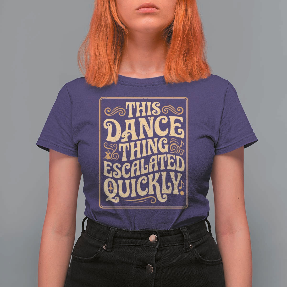 This Dance Thing Escalated Quickly T Shirt For Women Funny Dance Enthusiast Viral