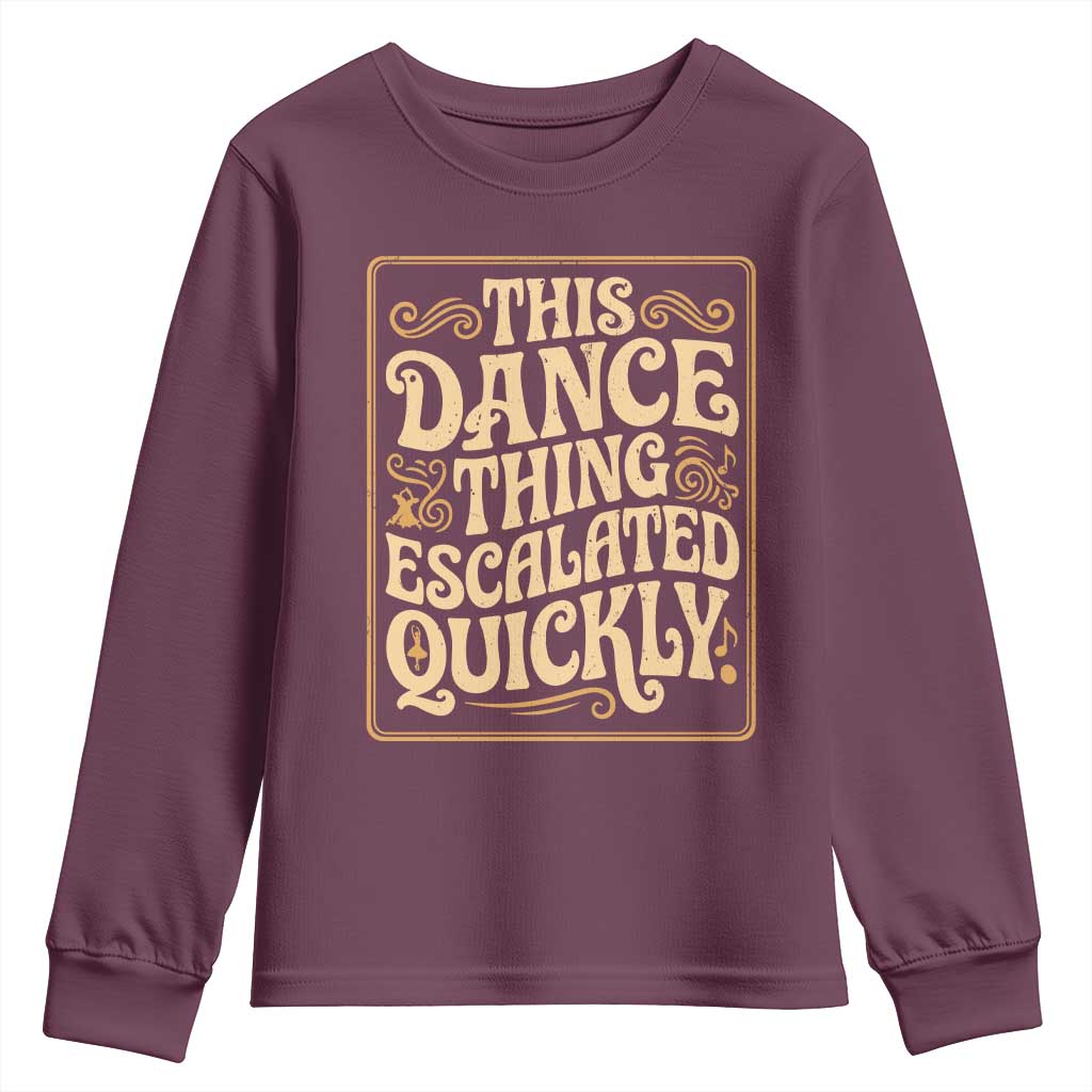 This Dance Thing Escalated Quickly Youth Sweatshirt Funny Dance Enthusiast Viral