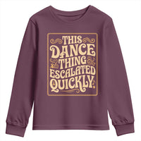 This Dance Thing Escalated Quickly Youth Sweatshirt Funny Dance Enthusiast Viral