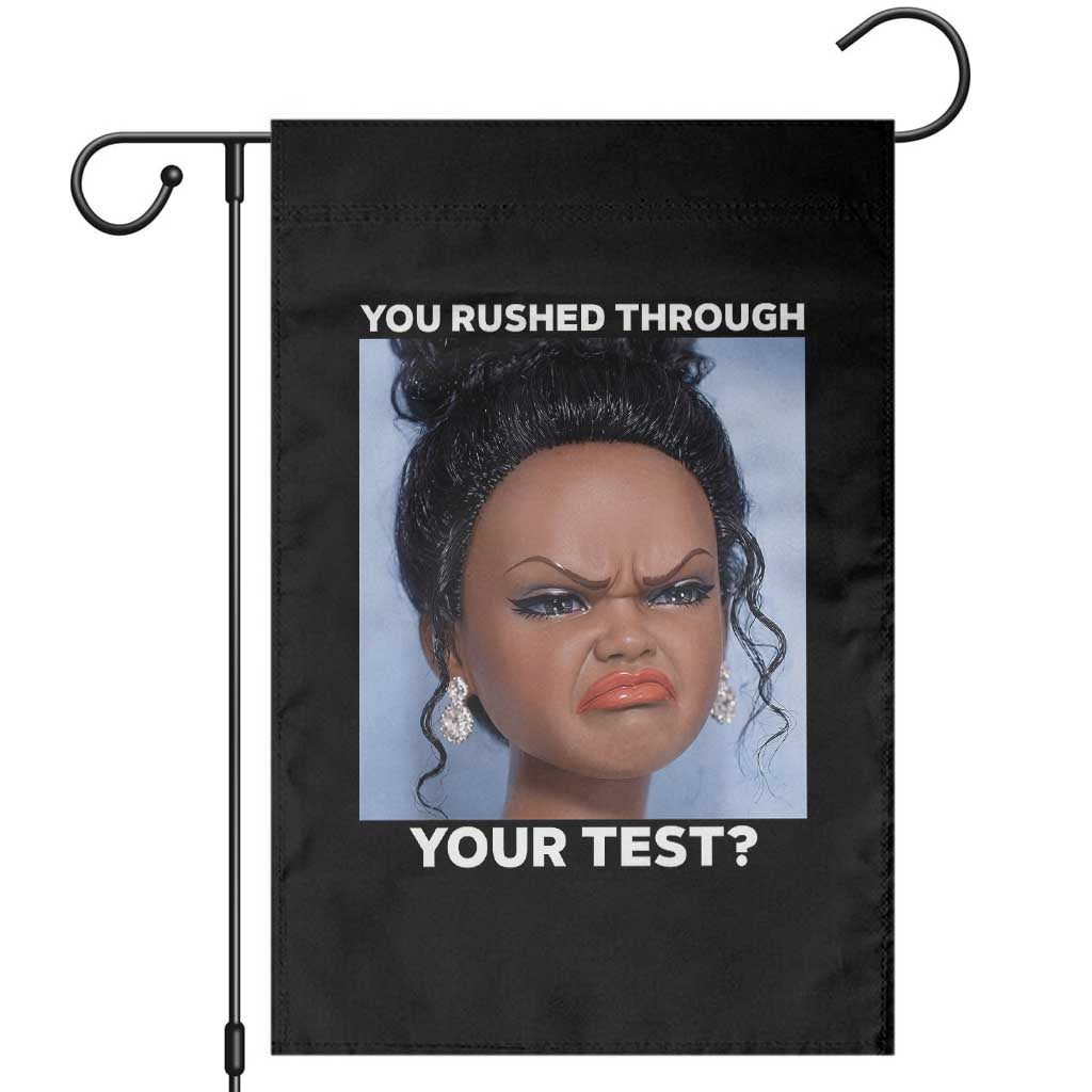 Funny You Rushed Through Your Test Doll Face Meme Garden Flag Teacher Reaction Humor Testing Day