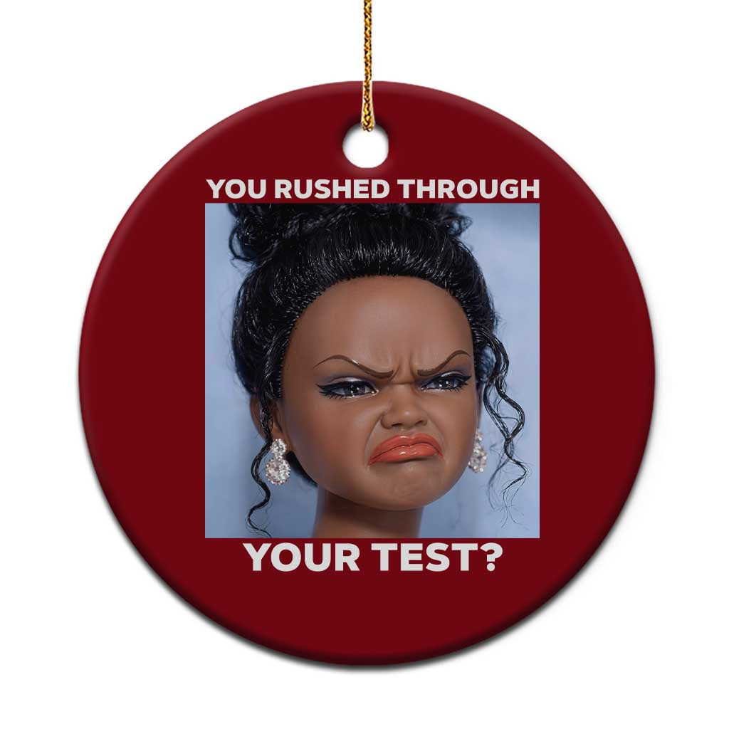 Funny You Rushed Through Your Test Doll Face Meme Ceramic Ornament Teacher Reaction Humor Testing Day