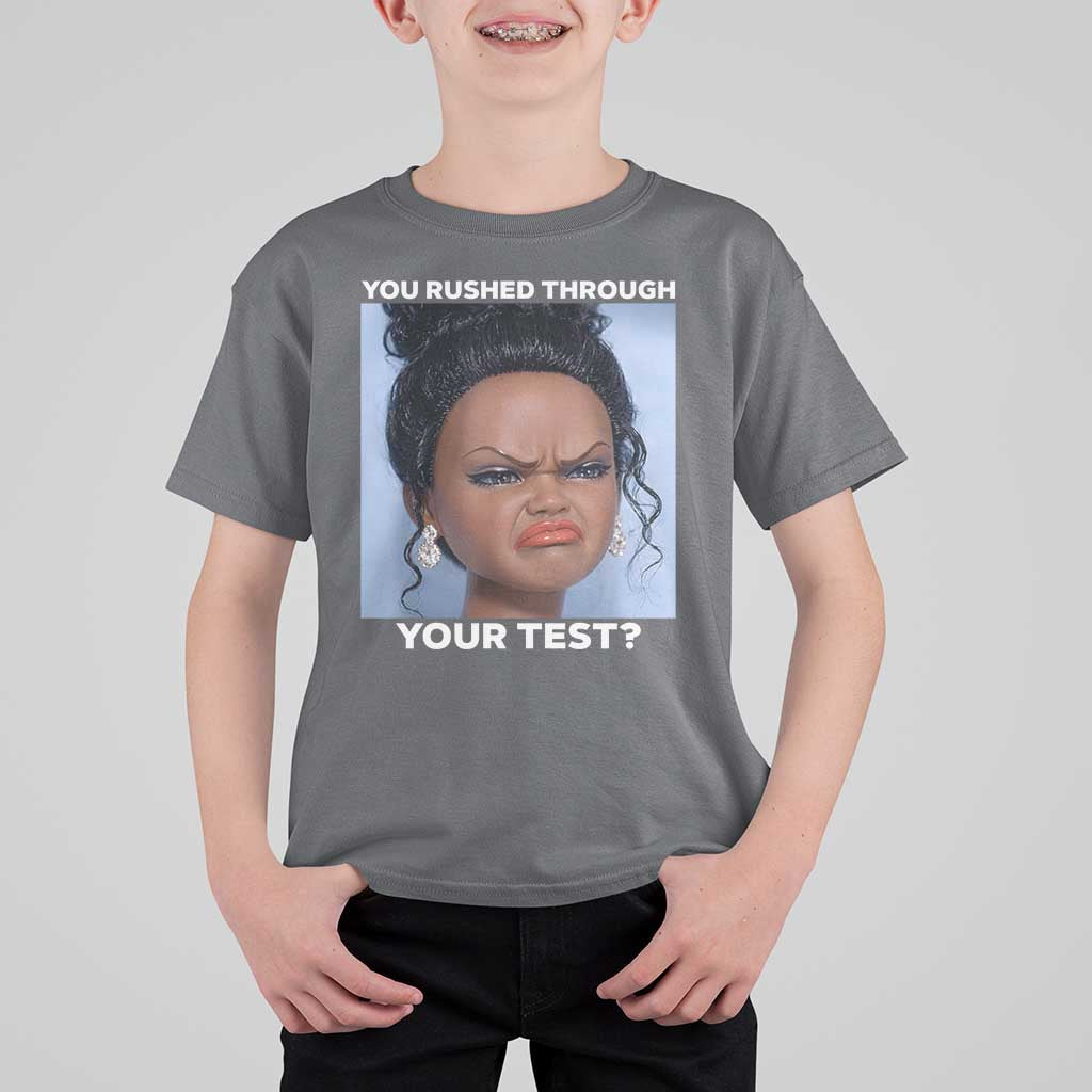 Funny You Rushed Through Your Test Doll Face Meme T Shirt For Kid Teacher Reaction Humor Testing Day