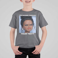 Funny You Rushed Through Your Test Doll Face Meme T Shirt For Kid Teacher Reaction Humor Testing Day
