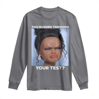Funny You Rushed Through Your Test Doll Face Meme Long Sleeve Shirt Teacher Reaction Humor Testing Day