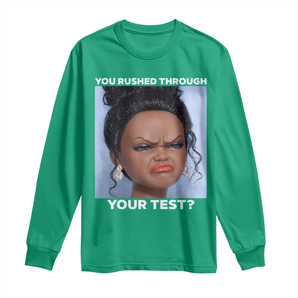 Funny You Rushed Through Your Test Doll Face Meme Long Sleeve Shirt Teacher Reaction Humor Testing Day