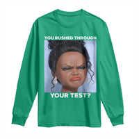 Funny You Rushed Through Your Test Doll Face Meme Long Sleeve Shirt Teacher Reaction Humor Testing Day