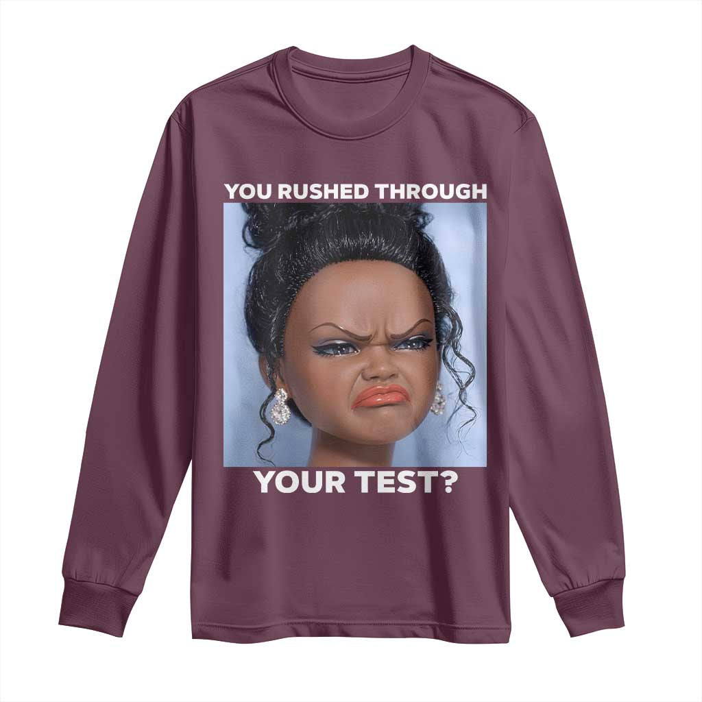 Funny You Rushed Through Your Test Doll Face Meme Long Sleeve Shirt Teacher Reaction Humor Testing Day