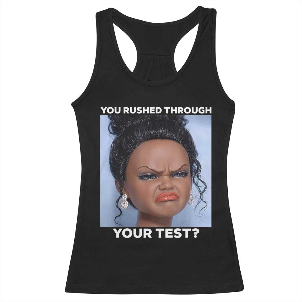 Funny You Rushed Through Your Test Doll Face Meme Racerback Tank Top Teacher Reaction Humor Testing Day