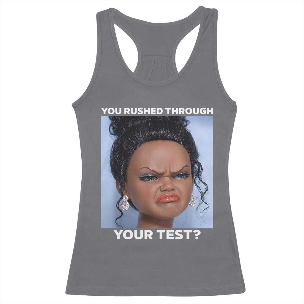 Funny You Rushed Through Your Test Doll Face Meme Racerback Tank Top Teacher Reaction Humor Testing Day