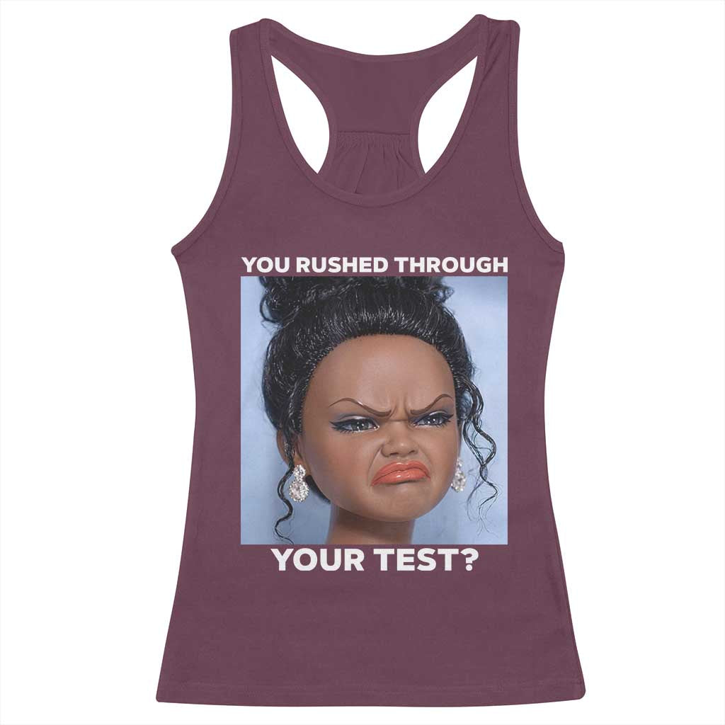 Funny You Rushed Through Your Test Doll Face Meme Racerback Tank Top Teacher Reaction Humor Testing Day