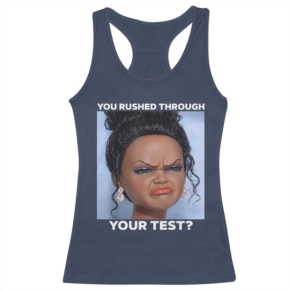 Funny You Rushed Through Your Test Doll Face Meme Racerback Tank Top Teacher Reaction Humor Testing Day