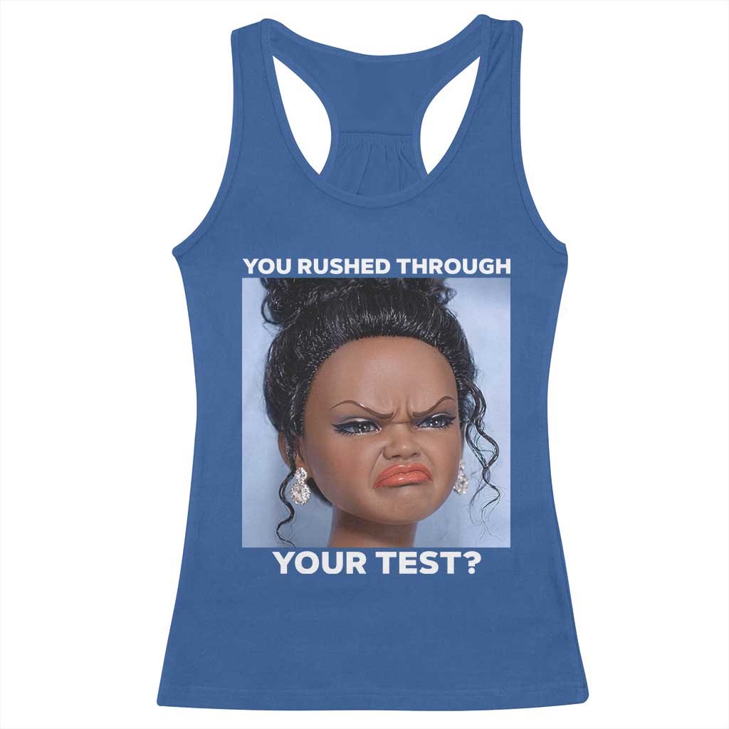 Funny You Rushed Through Your Test Doll Face Meme Racerback Tank Top Teacher Reaction Humor Testing Day