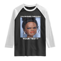 Funny You Rushed Through Your Test Doll Face Meme Raglan Shirt Teacher Reaction Humor Testing Day