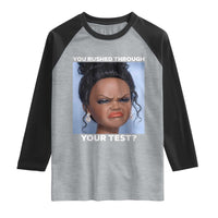 Funny You Rushed Through Your Test Doll Face Meme Raglan Shirt Teacher Reaction Humor Testing Day