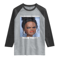 Funny You Rushed Through Your Test Doll Face Meme Raglan Shirt Teacher Reaction Humor Testing Day