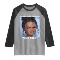 Funny You Rushed Through Your Test Doll Face Meme Raglan Shirt Teacher Reaction Humor Testing Day
