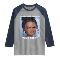 Funny You Rushed Through Your Test Doll Face Meme Raglan Shirt Teacher Reaction Humor Testing Day