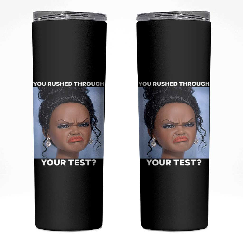 Funny You Rushed Through Your Test Doll Face Meme Skinny Tumbler Teacher Reaction Humor Testing Day