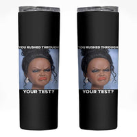 Funny You Rushed Through Your Test Doll Face Meme Skinny Tumbler Teacher Reaction Humor Testing Day