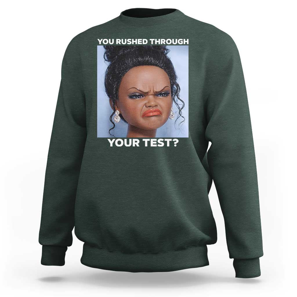 Funny You Rushed Through Your Test Doll Face Meme Sweatshirt Teacher Reaction Humor Testing Day