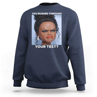 Funny You Rushed Through Your Test Doll Face Meme Sweatshirt Teacher Reaction Humor Testing Day