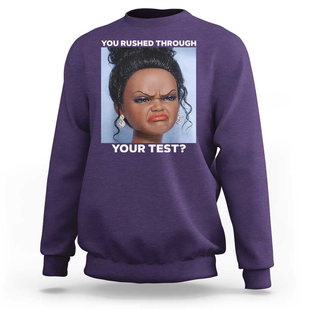Funny You Rushed Through Your Test Doll Face Meme Sweatshirt Teacher Reaction Humor Testing Day