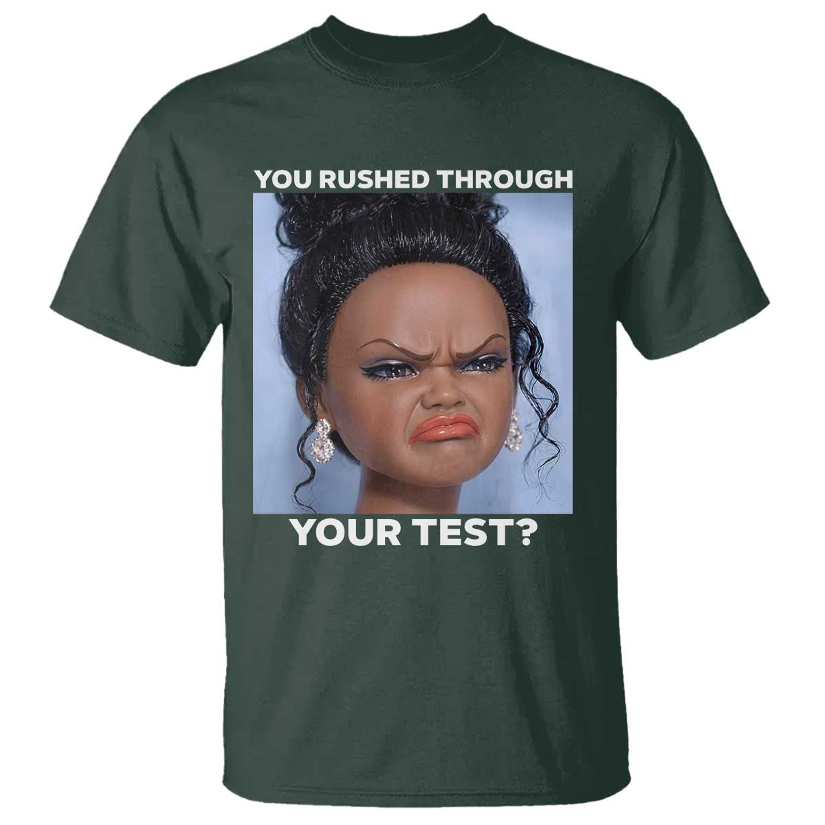 Funny You Rushed Through Your Test Doll Face Meme T Shirt Teacher Reaction Humor Testing Day