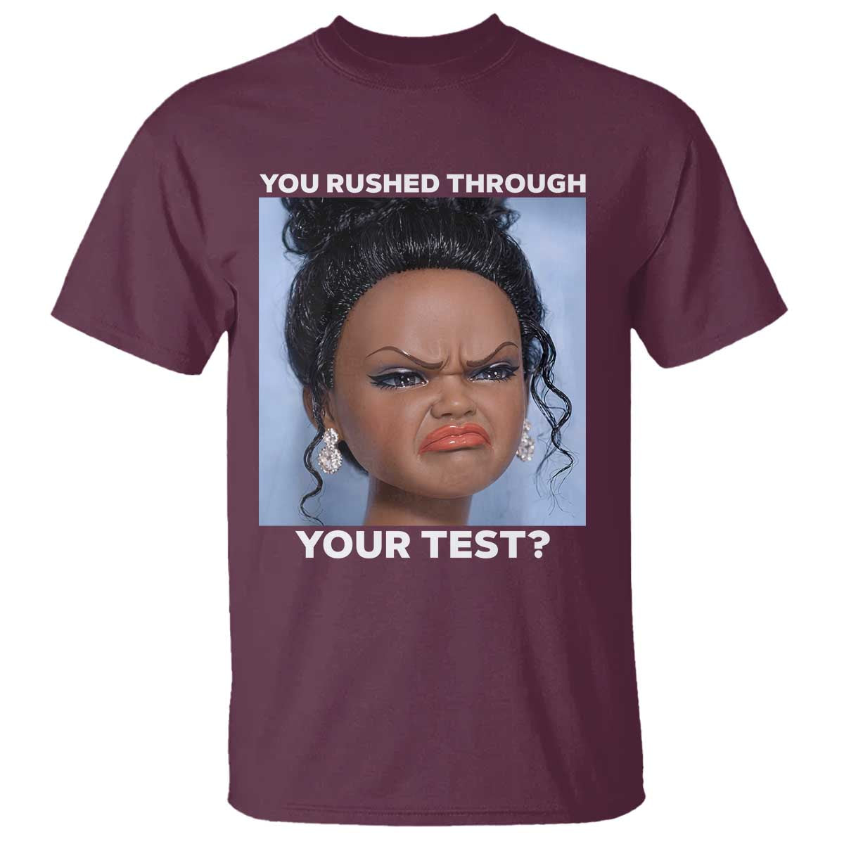 Funny You Rushed Through Your Test Doll Face Meme T Shirt Teacher Reaction Humor Testing Day