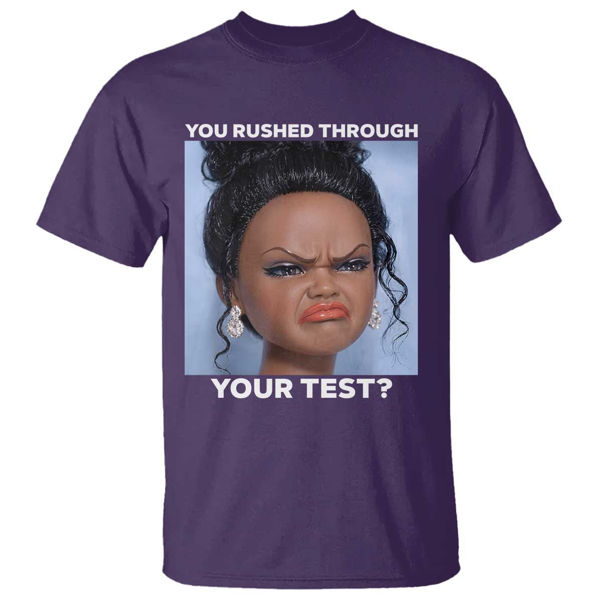 Funny You Rushed Through Your Test Doll Face Meme T Shirt Teacher Reaction Humor Testing Day