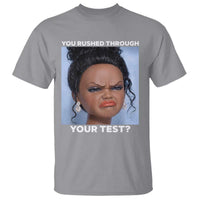 Funny You Rushed Through Your Test Doll Face Meme T Shirt Teacher Reaction Humor Testing Day
