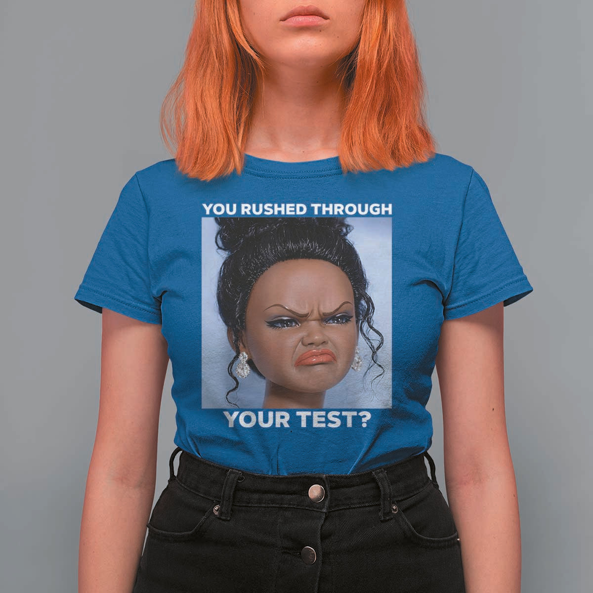Funny You Rushed Through Your Test Doll Face Meme T Shirt For Women Teacher Reaction Humor Testing Day