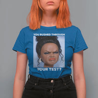 Funny You Rushed Through Your Test Doll Face Meme T Shirt For Women Teacher Reaction Humor Testing Day