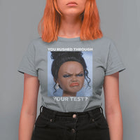 Funny You Rushed Through Your Test Doll Face Meme T Shirt For Women Teacher Reaction Humor Testing Day