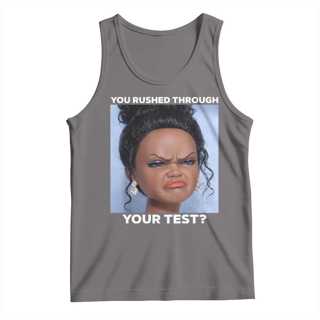 Funny You Rushed Through Your Test Doll Face Meme Tank Top Teacher Reaction Humor Testing Day