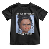 Funny You Rushed Through Your Test Doll Face Meme Toddler T Shirt Teacher Reaction Humor Testing Day