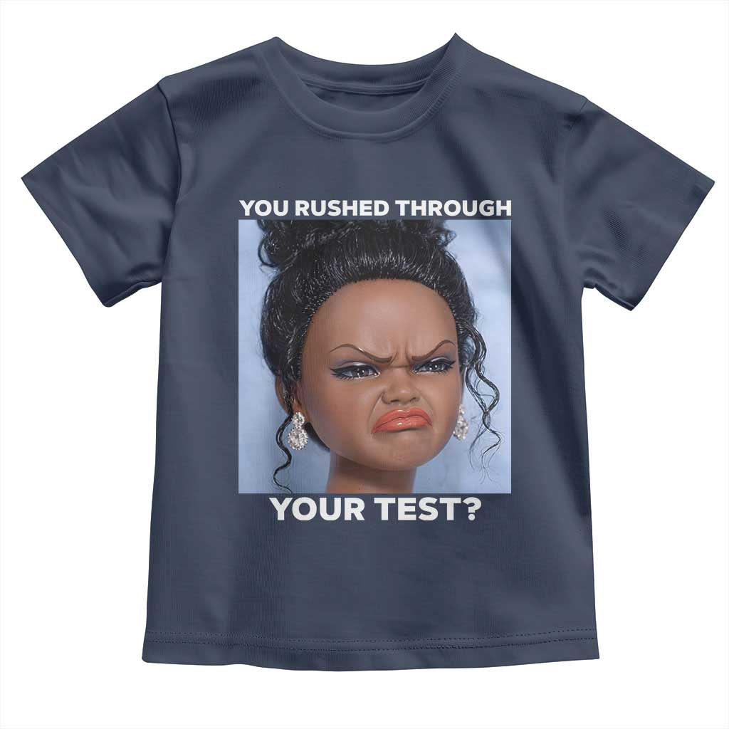 Funny You Rushed Through Your Test Doll Face Meme Toddler T Shirt Teacher Reaction Humor Testing Day