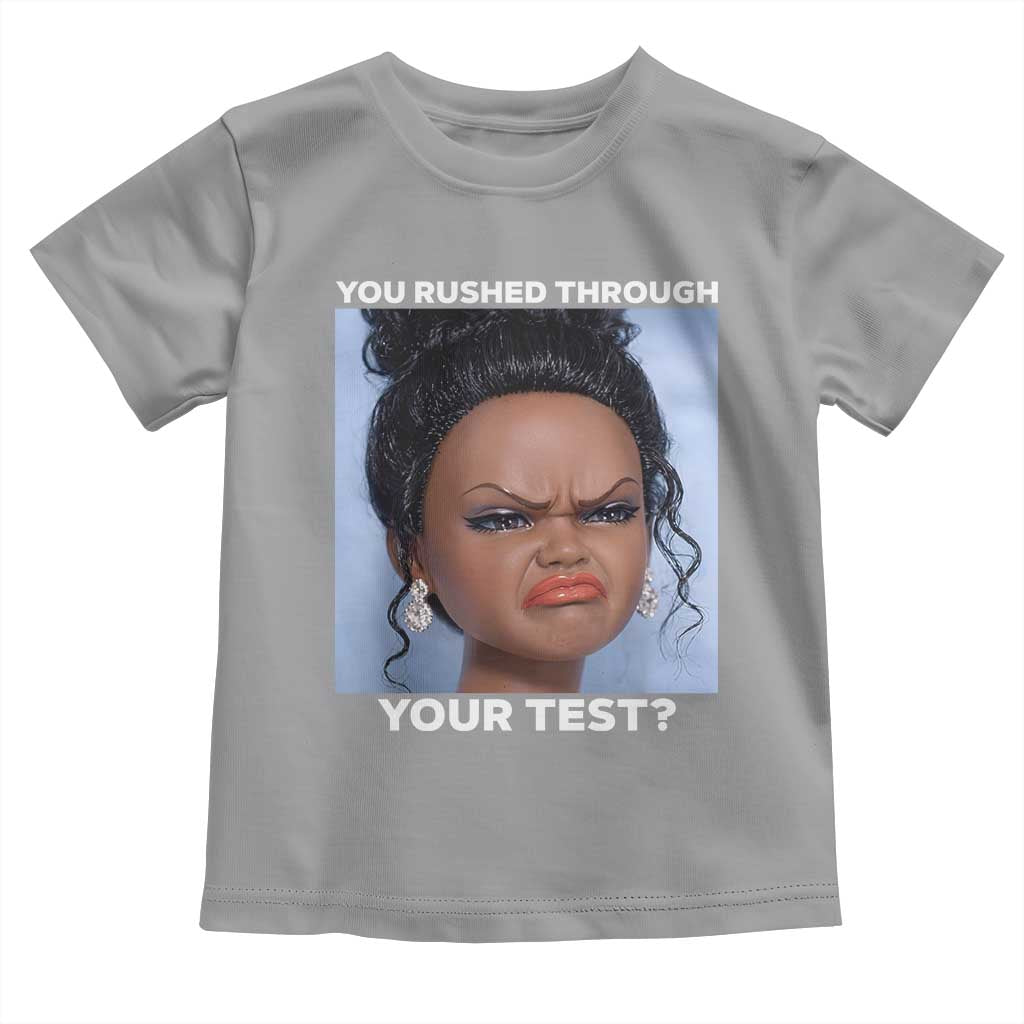 Funny You Rushed Through Your Test Doll Face Meme Toddler T Shirt Teacher Reaction Humor Testing Day
