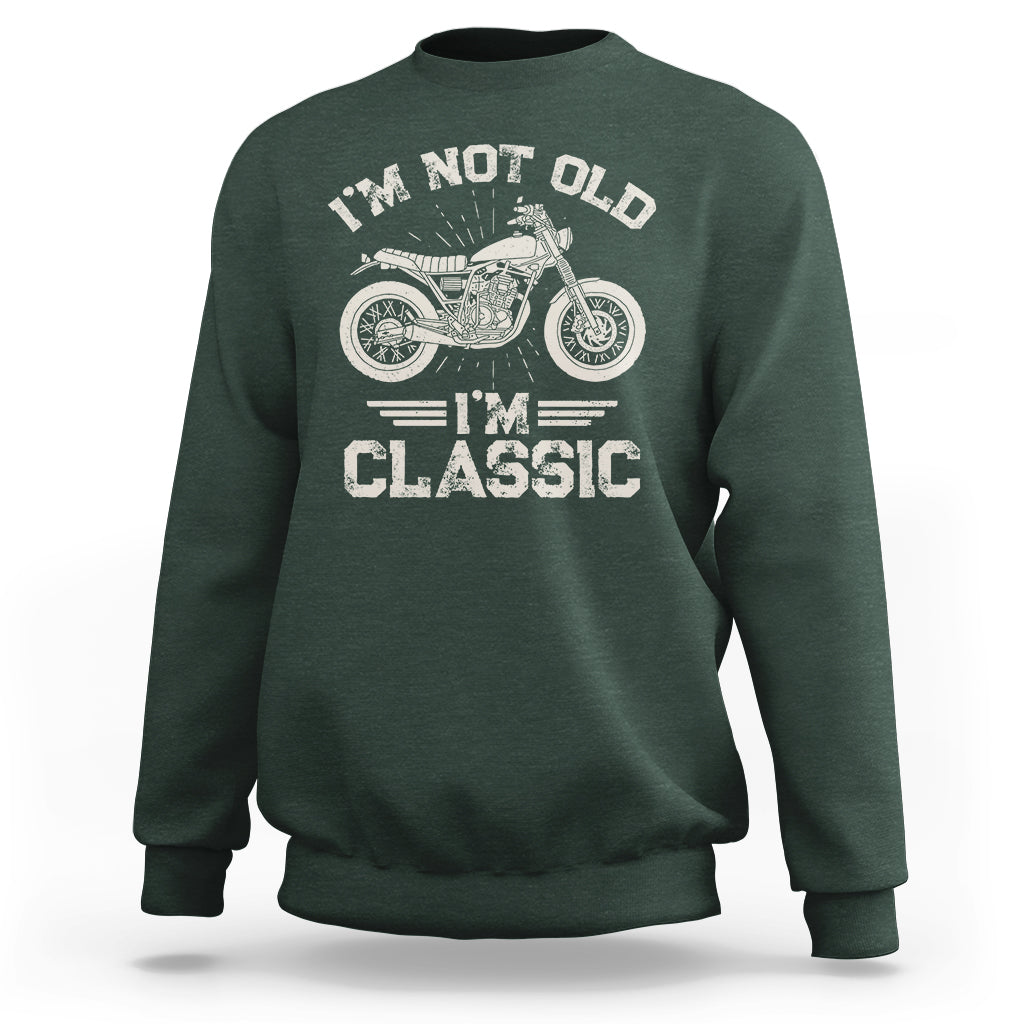 Mens Birthday Sweatshirt I'm Not Old I'm Classic Funny Motorcycle Graphic Biker Mens - Wonder Print Shop