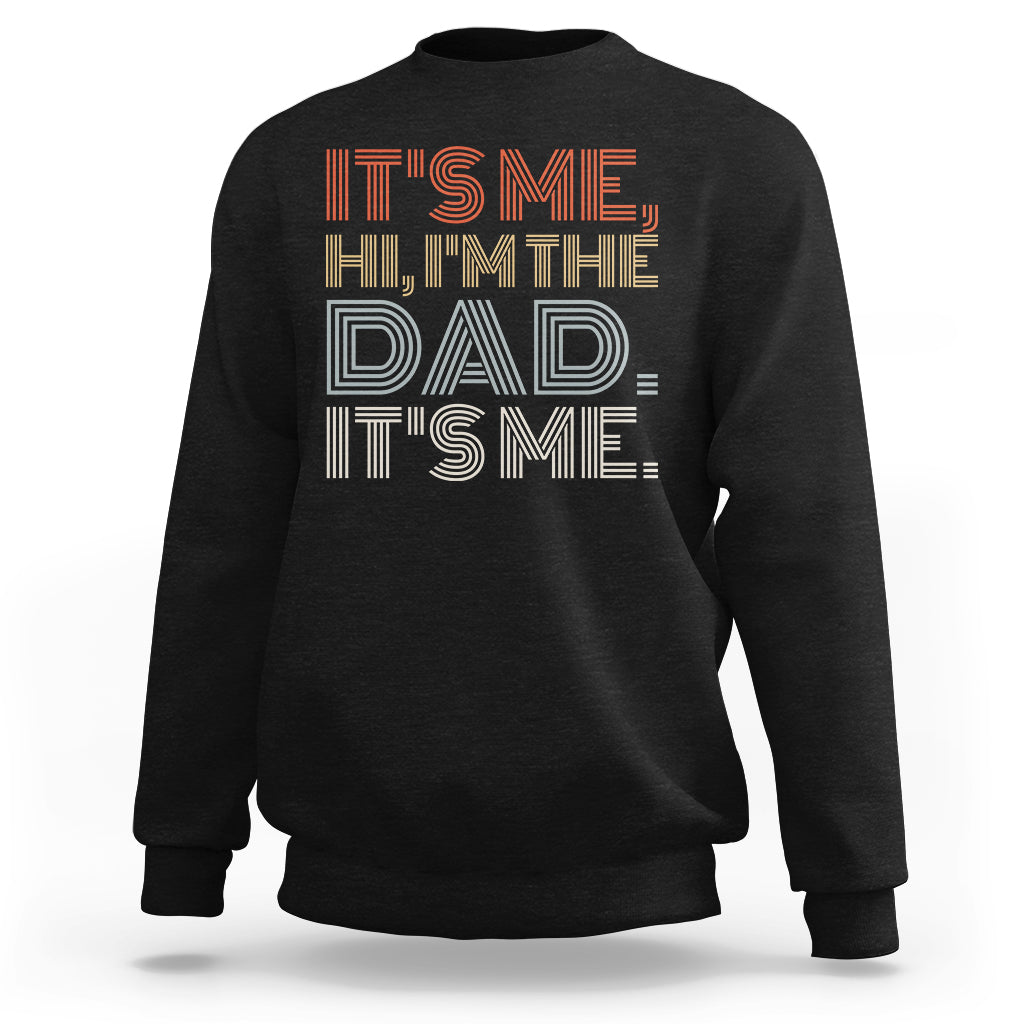 Funny Dad Sweatshirt Mens Fathers Day Its Me Hi I'm The Dad Its Me - Wonder Print Shop