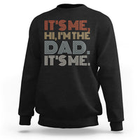 Funny Dad Sweatshirt Mens Fathers Day Its Me Hi I'm The Dad Its Me - Wonder Print Shop