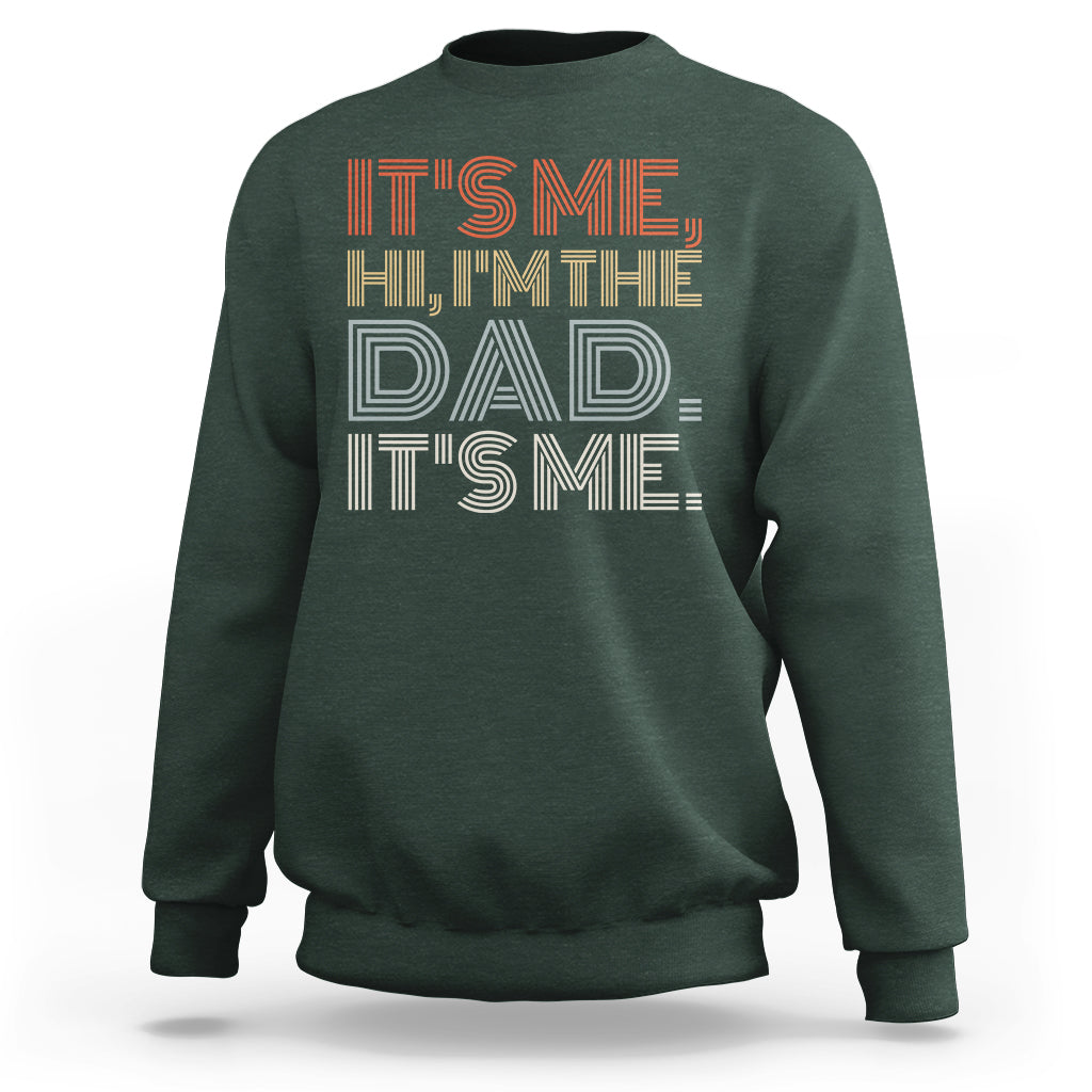 Funny Dad Sweatshirt Mens Fathers Day Its Me Hi I'm The Dad Its Me - Wonder Print Shop