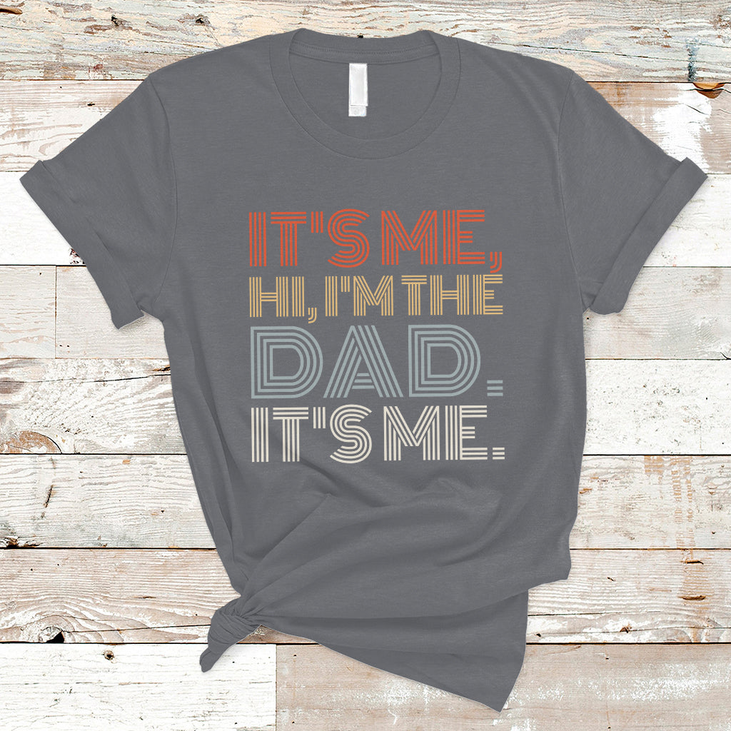 Funny Dad T Shirt Mens Fathers Day Its Me Hi I'm The Dad Its Me - Wonder Print Shop