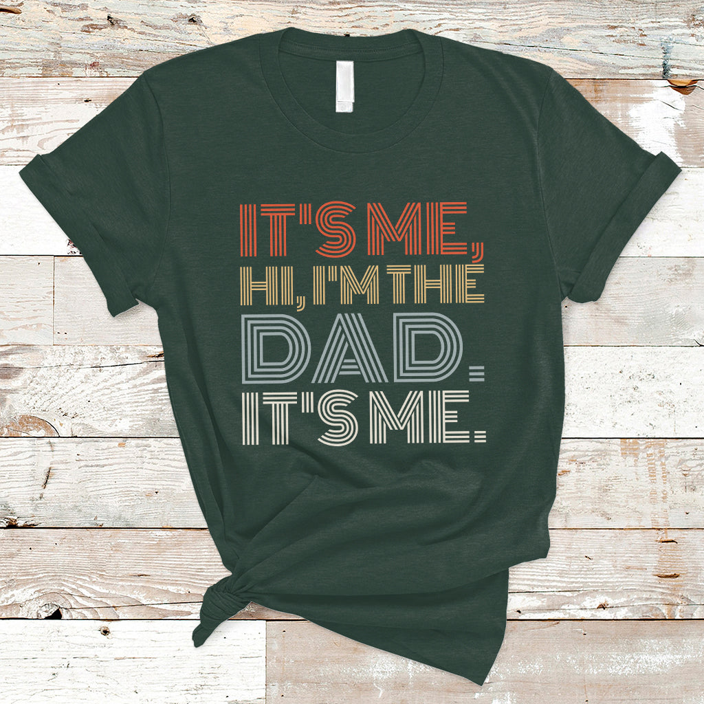 Funny Dad T Shirt Mens Fathers Day Its Me Hi I'm The Dad Its Me - Wonder Print Shop