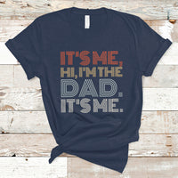 Funny Dad T Shirt Mens Fathers Day Its Me Hi I'm The Dad Its Me - Wonder Print Shop